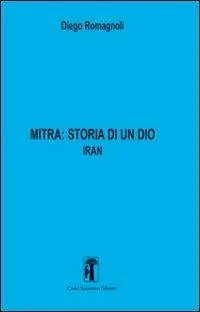 Mitra. Storia di un Dio. Vol. 2 Iran Nuovo Arrivo
