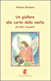 Un giullare alla corte della mafia ed altri racconti A Buon Prezzo