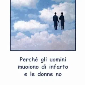 Miglior Prezzo Perchè gli uomini muoiono d‘infarto e le donne no