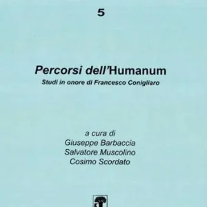 Percorsi dell‘Humanum. Studi in onore di Francesco Conigliaro Novità