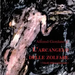 Pagamento Sicuro L‘Arcangelo delle zolfare. Vita di Alfonso Giordano