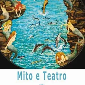 Mito e teatro. Vol. 3 L‘ azione, il tempo, lo spazio. Ricognizione sulle «Unità aristoteliche» Acquista Ora