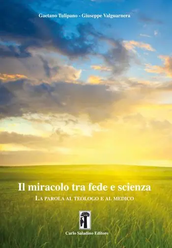 Offerta Del Giorno Il miracolo tra fede e scienza. La parola al teologo e al medico