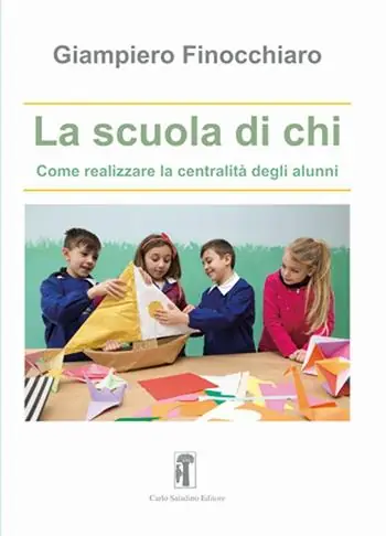 Solo Oggi La scuola di chi. Come realizzare la centralità degli alunni