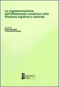 La regolamentazione dell‘affidamento condiviso nella filiazione legittima e naturale Novità