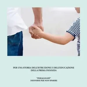 Prezzo Ridotto Per una storia dell‘istruzione e dell‘educazione della prima infanzia. «Periagoghé». Definirsi per non sparire