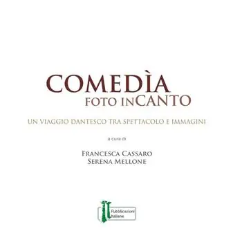 Comedìa foto inCanto. Un viaggio dantesco tra spettacolo e immagini Nuova Collezione