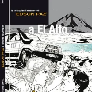 Edson Paz® e l‘enigma del Cotopaxi. Le mirabolanti avventure di Edson Paz® a El Alto Saldi