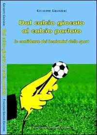 Dal calcio giocato al calcio parlato. Le confidenze dei beniamini dello sport Ultime Pezzi
