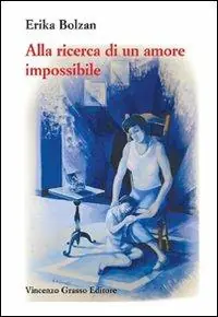 Alla ricerca di un amore impossibile. Storia di vita vissuta Soddisfatti O Rimborsati