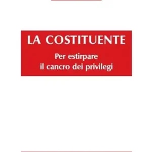 La costituente. Pr estirpare il cancro dei privilegi Solo Oggi