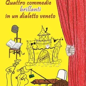 Ultimissimo Modello Quattro commedie brillanti in un dialetto Veneto