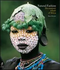 Natural Fashion. Decorazioni tribali d‘Africa. Ediz. illustrata Compra Adesso