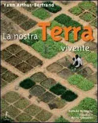 La nostra Terra vivente. Ediz. illustrata Spedizione Espresso