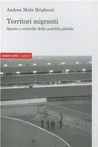 Territori migranti. Spazio e controllo della mobilità globale Economico