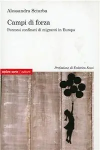 Quantità Limitata Campi di forza. Percorsi confinati di migranti in Europa