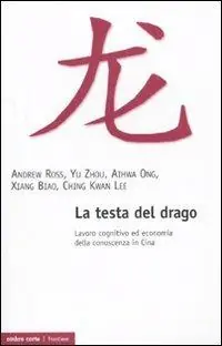 Offerta La testa del drago. Lavoro cognitivo ed economia della conoscenza in Cina