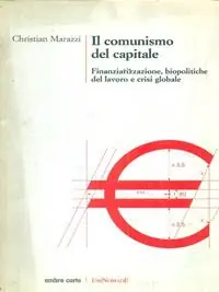 Il comunismo del capitale. Biocapitalismo, finanziarizzazione dell‘economia e appropriazioni del comune Offerta