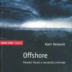 Offshore. Paradisi fiscali e sovranità criminale Occasione