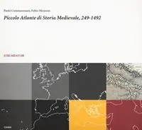 Ultime Pezzi Piccolo atlante di storia medievale, 249-1492