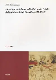 Compra Online La società castellana nella patria del Friuli il dominium dei di Castello (1322-1532)