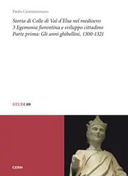 Promo Stagionale Storia di Colle di Val d‘Elsa nel Medioevo. Vol. 3/1 Egemonia fiorentina e sviluppo cittadino. Gli anni ghibellini, 1300-1321