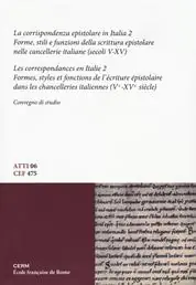Affare La corrispondenza epistolare in Italia. Convegno di studio. Ediz. italiana e francese. Vol. 2 Forme, stili e funzioni della scrittura epistolare nelle cancellerie italiane (secoli V-XV)