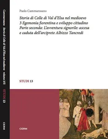 Spedizione Espresso Storia di Colle di Val d‘Elsa nel Medioevo. Vol. 3/2 Egemonia fiorentina e sviluppo cittadino. L‘avventura signorile ascesa e caduta dell‘arciprete Albizzo Tancredi