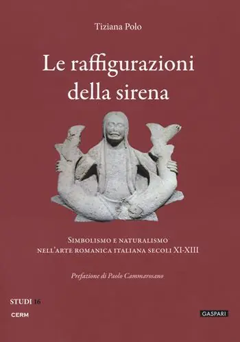 Ultimissimo Modello Le raffigurazioni della sirena. Simbolismo e naturalismo nell‘arte romanica italiana, secoli XI-XIII