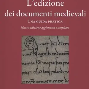 L‘edizione dei documenti medievali. Una guida pratica. Nuova ediz. Con fascicolo Compra Online