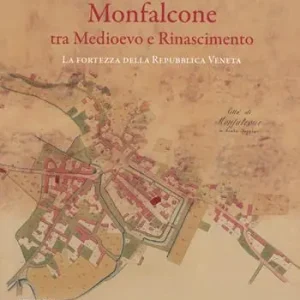 Monfalcone tra Medioevo e Rinascimento. La fortezza della Repubblica Veneta Prezzo Basso
