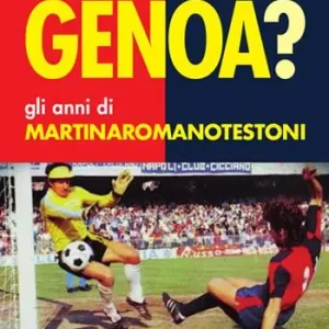 Cosa ha fatto il Genoa? Gli anni di Martinaromanotestoni Compra Adesso