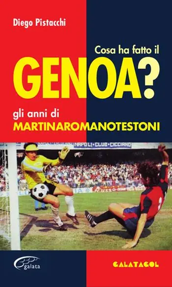 Cosa ha fatto il Genoa? Gli anni di Martinaromanotestoni Compra Adesso