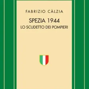 Offerta Speciale Spezia 1944. Lo scudetto dei pompieri