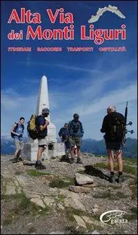 Alta via dei monti liguri. Itinerari, raccordi, trasporti, ospitalità Ordina Subito