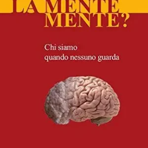 Compra Online La mente mente? Chi siamo quando nessuno guarda