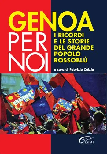 Scelto Dai Clienti Genoa per noi. I ricordi e le storie del grande popolo rossoblù