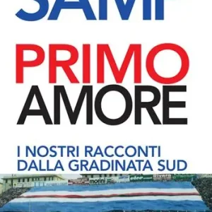 Occasione Imperdibile Samp primo amore. I nostri racconti dalla gradinata Sud