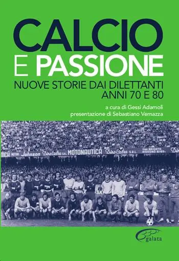 Offerta Limitata Calcio e passione. Nuove storie dai dilettanti liguri anni 70 e 80