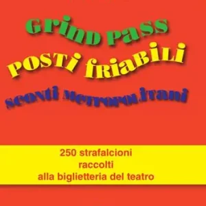 Grind Pass, posti friabili, sconti metropolitani. 250 strafalcioni raccolti alla biglietteria del teatro Prezzo Basso