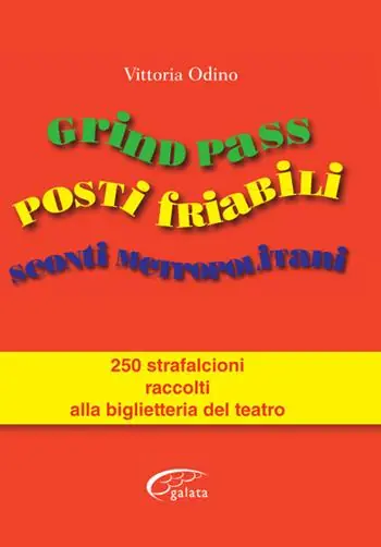 Grind Pass, posti friabili, sconti metropolitani. 250 strafalcioni raccolti alla biglietteria del teatro Prezzo Basso
