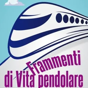 Frammenti di vita pendolare Popolare