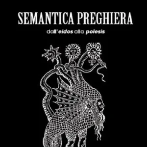 Semantica preghiera. Dall‘eidos alla poiesis Acquista Ora