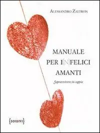 Manuale per i(n)felici amanti. Sopravvivere senza coppia Occasione