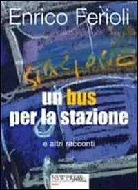 Non Perdere Un bus per la stazione e altri racconti