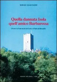 Bestseller Quella dannata isola quell‘amico Barbarossa. Ovvero la festa navale del Lario e il palio del Baradello