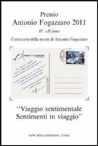Centenario della morte di Antonio Fogazzaro. Premio Antonio Fogazzaro 2011 Esclusivo