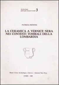 Occasione Imperdibile La ceramica a vernice nera nei contesti tombali della Lombardia