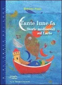 Tante lune fa. Storie medioevali sul Lario Compra Online