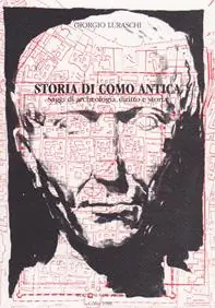 Non Perdere Storia di Como antica. Saggi di archeologia, diritto e storia